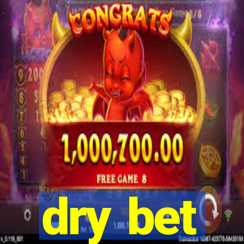 dry bet